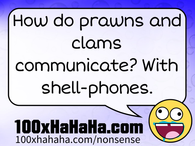 How do prawns and clams communicate? With shell-phones