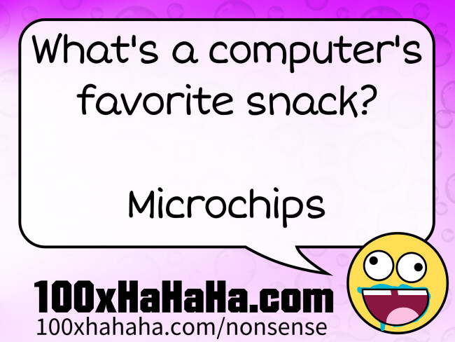 What's a computer's favorite snack? / / Microchips