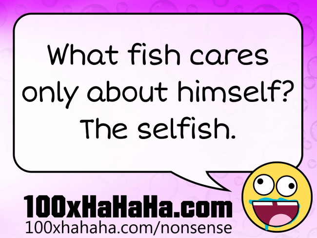 What fish cares only about himself? The selfish