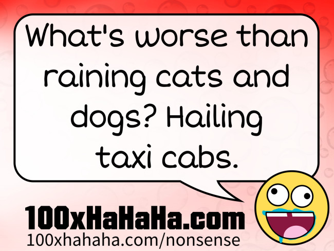 What's worse than raining cats and dogs? Hailing taxi cabs.