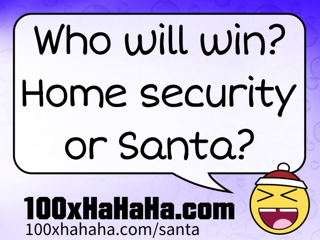 Who will win? Home security or Santa?