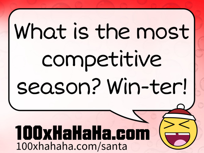 What is the most competitive season? Win-ter!