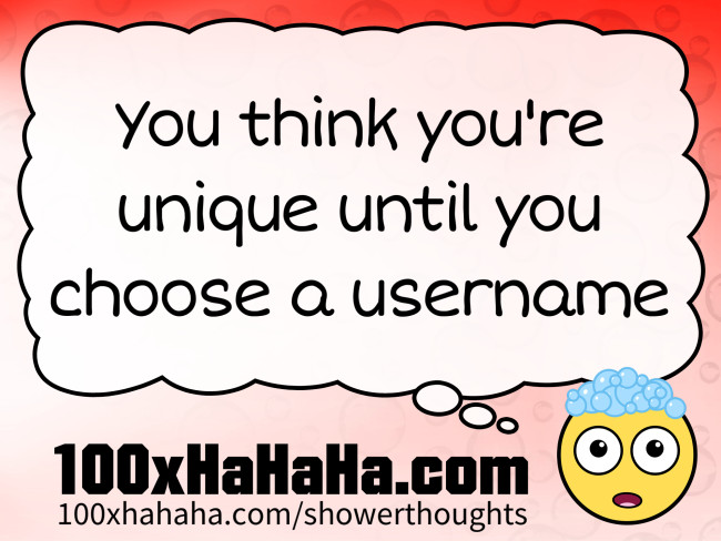 You think you're unique until you choose a username