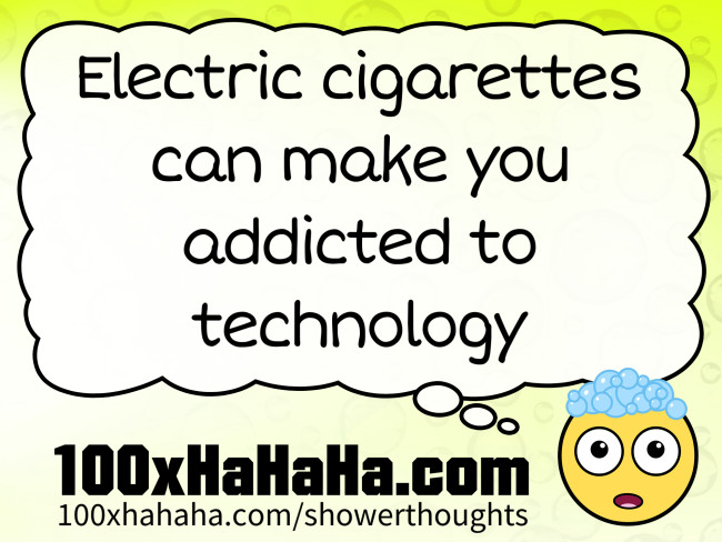 Electric cigarettes can make you addicted to technology