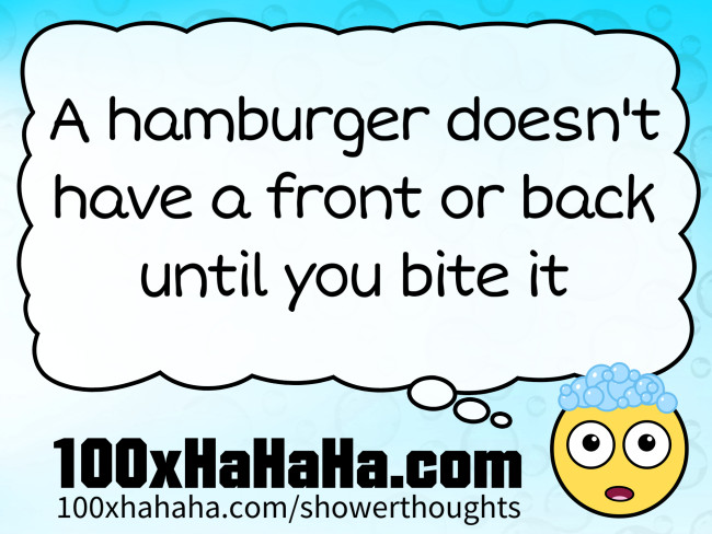 A hamburger doesn't have a front or back until you bite it