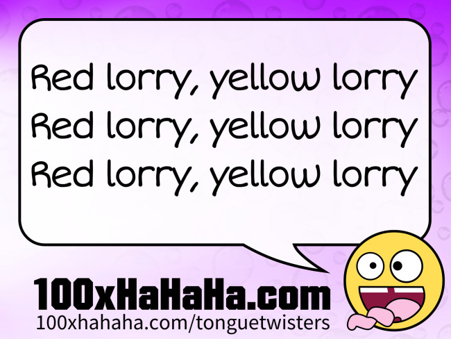 Red lorry, yellow lorry / Red lorry, yellow lorry / Red lorry, yellow lorry