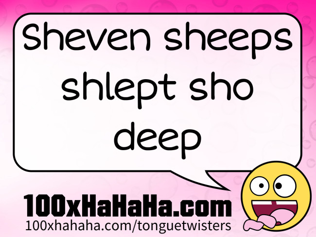 Sheven sheeps shlept sho deep