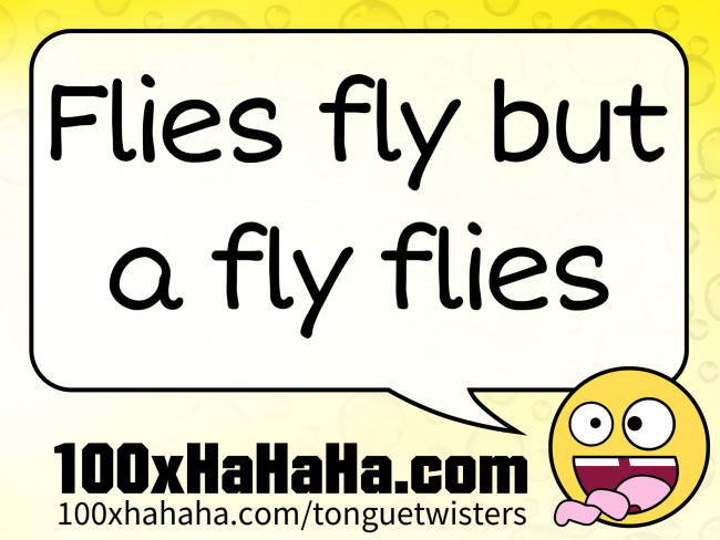 Flies fly but a fly flies