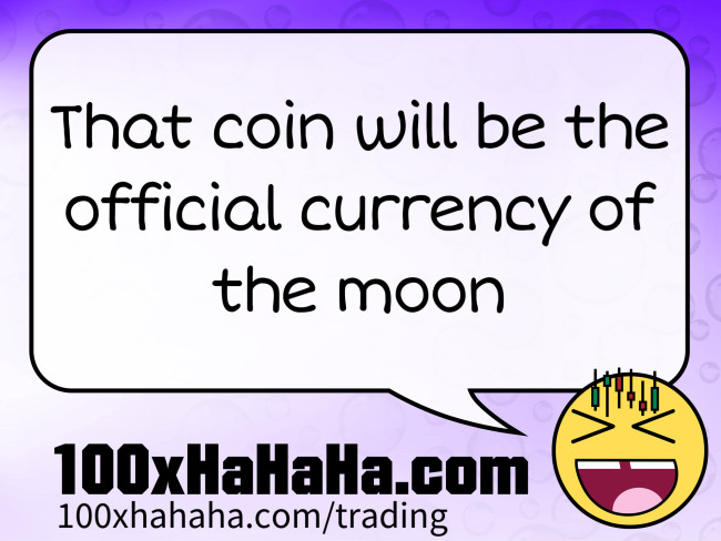 That coin will be the official currency of the moon