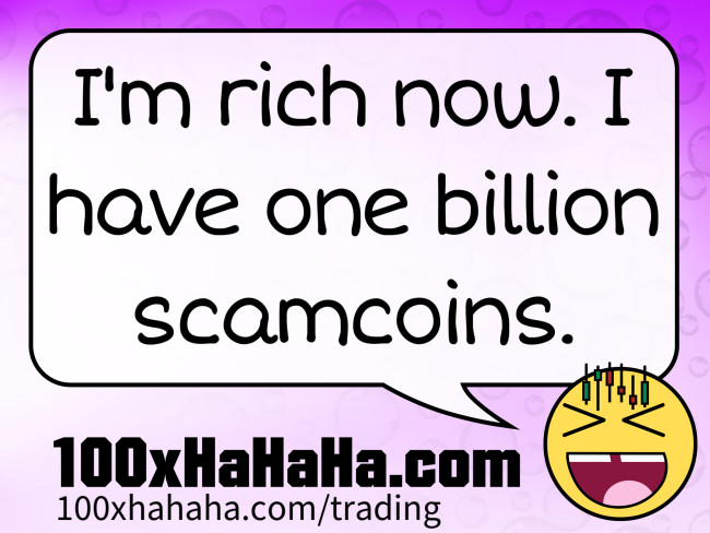 I'm rich now. I have one billion scamcoins.