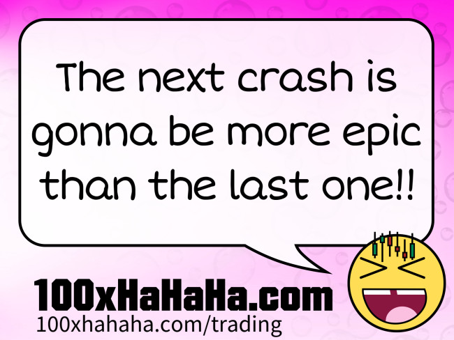 The next crash is gonna be more epic than the last one!!