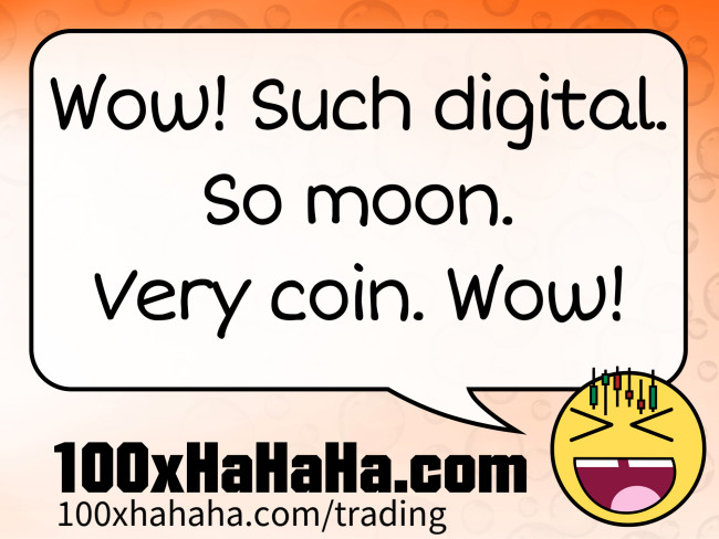 Wow! Such digital. So moon. Very coin. Wow!