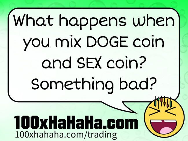 What happens when you mix DOGE coin and SEX coin? Something bad?