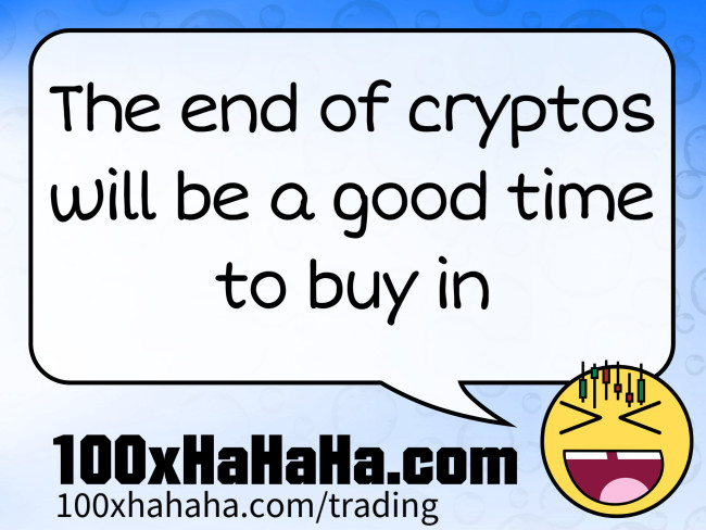 The end of cryptos will be a good time to buy in
