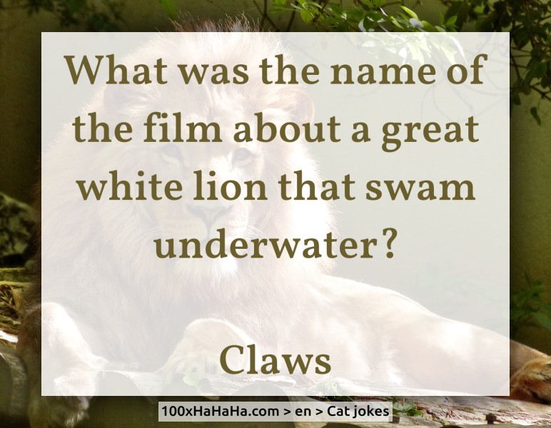What was the name of the film about a great white lion that swam underwater? / / Claws