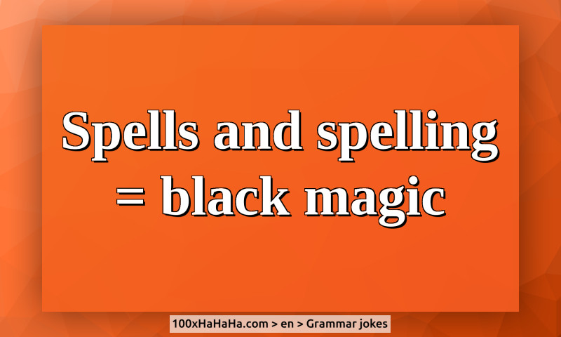 Spells and spelling / = black magic