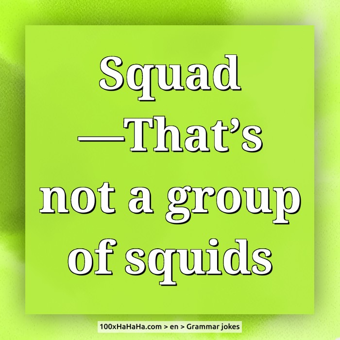 Squad —That's not a group of squids