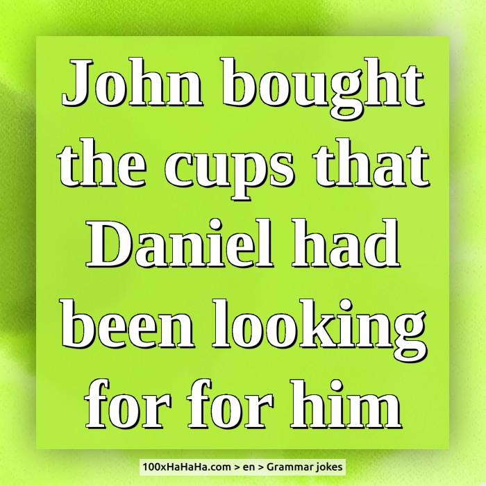 John bought the cups that Daniel had been looking for for him