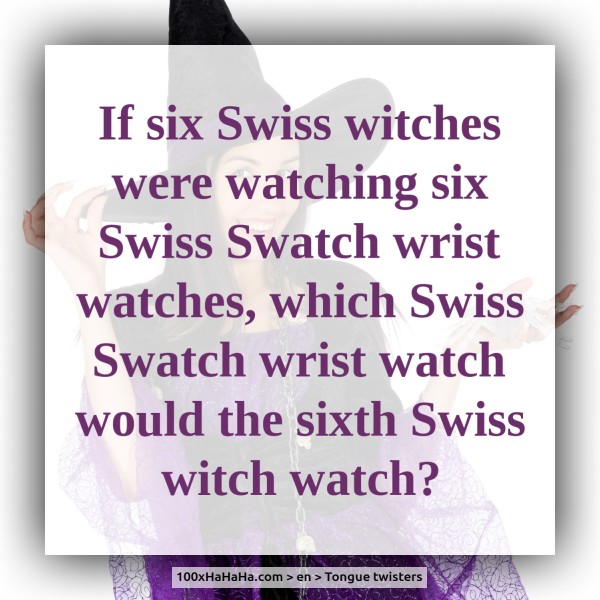 If six Swiss witches were watching six Swiss Swatch wrist watches, which Swiss Swatch wrist watch would the sixth Swiss witch watch?