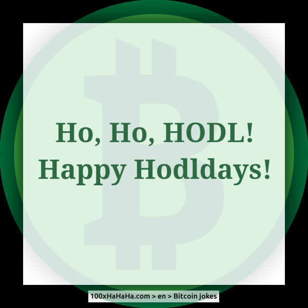 Ho, Ho, HODL! Happy Hodldays!
