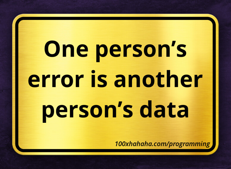 One person's error is another person's data