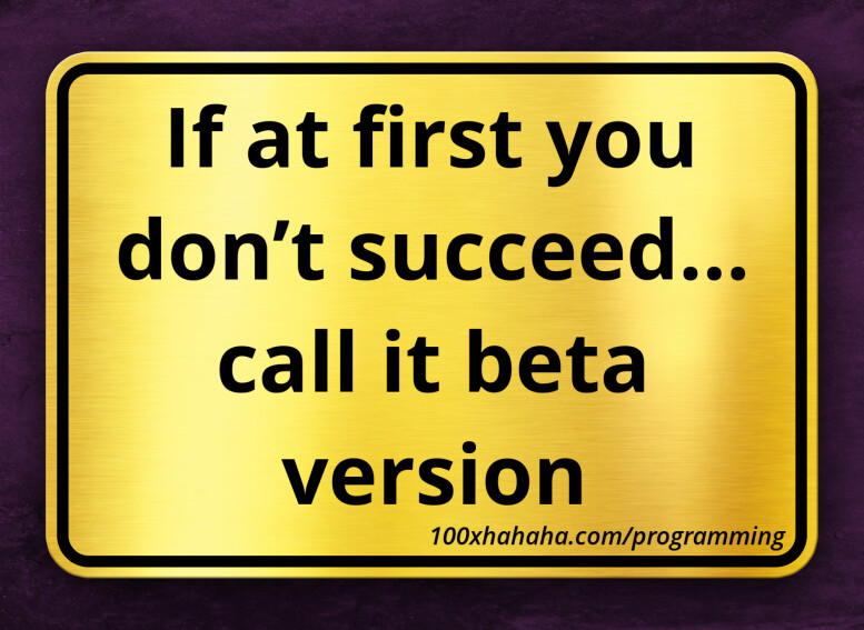 If at first you don't succeed... call it beta version