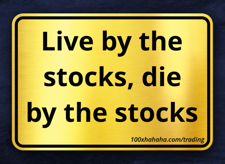 Live by the stocks, die by the stocks