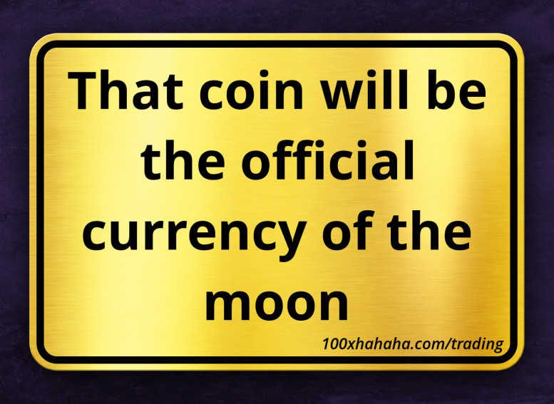 That coin will be the official currency of the moon