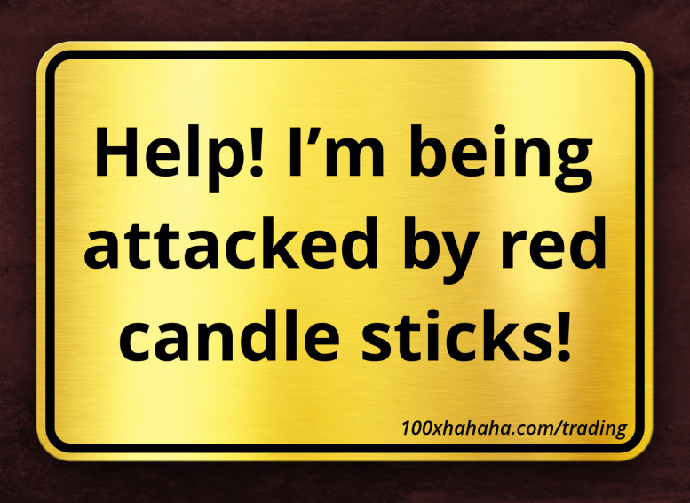 Help! I'm being attacked by red candle sticks!