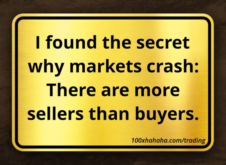 I found the secret why markets crash: There are more sellers than buyers.
