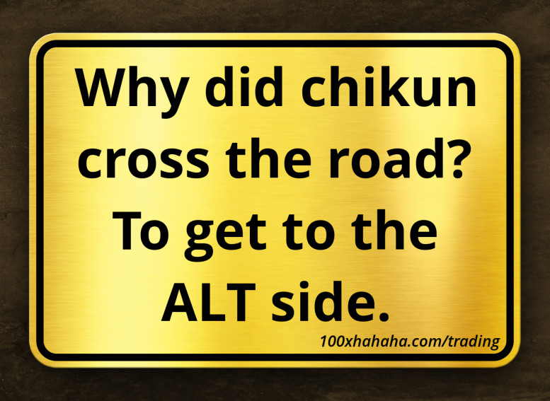 Why did chikun cross the road? To get to the ALT side.