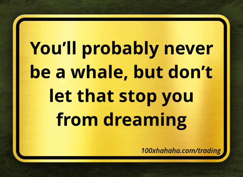 You'll probably never be a whale, but don't let that stop you from dreaming