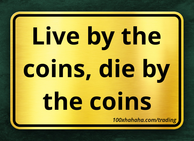 Live by the coins, die by the coins