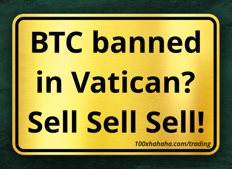BTC banned in Vatican? Sell Sell Sell!