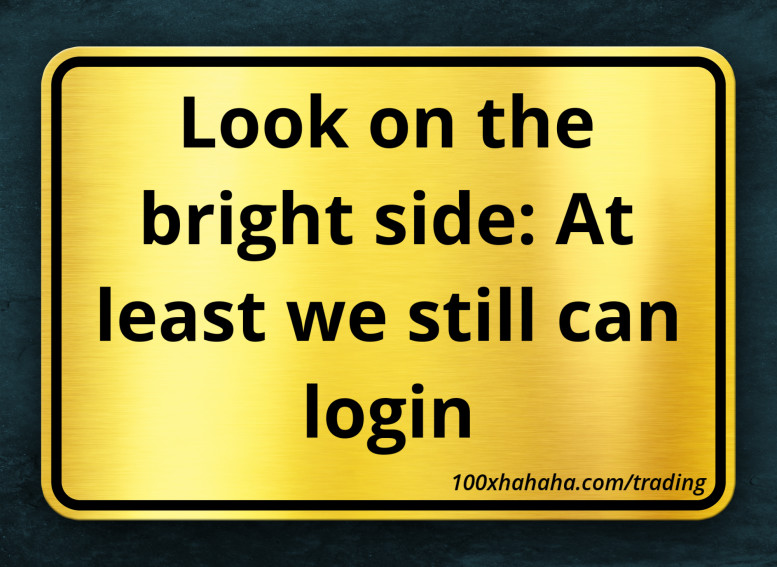 Look on the bright side: At least we still can login