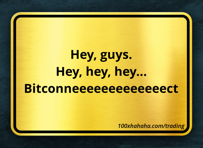 Hey, guys. / Hey, hey, hey... / Bitconneeeeeeeeeeeeect