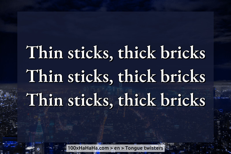 Thin sticks, thick bricks / Thin sticks, thick bricks / Thin sticks, thick bricks