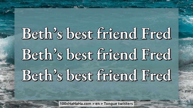 Beth's best friend Fred / Beth's best friend Fred / Beth's best friend Fred