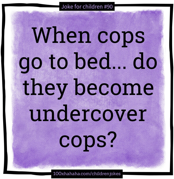 When cops go to bed... do they become undercover cops?