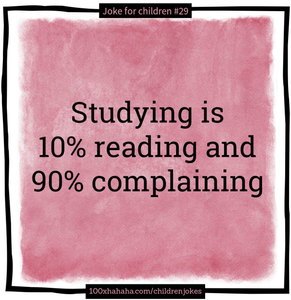 Studying is 10% reading and 90% complaining