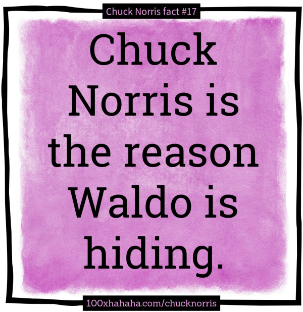 Chuck Norris is the reason Waldo is hiding