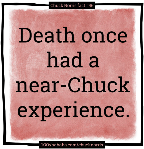Death once had a near-Chuck experience