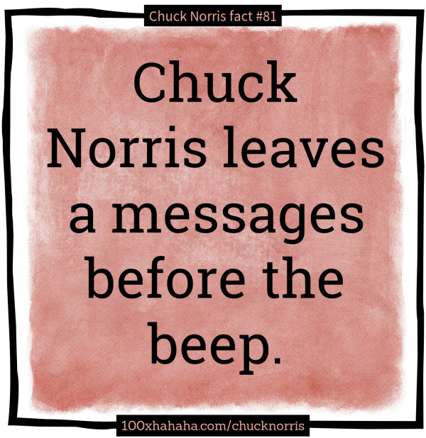 Chuck Norris leaves a messages before the beep