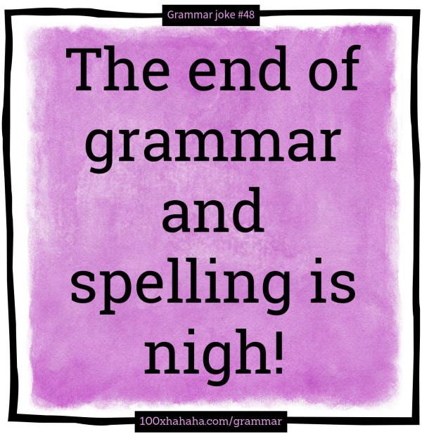 The end of grammar and spelling is nigh!