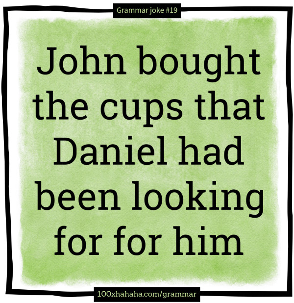 John bought the cups that Daniel had been looking for for him