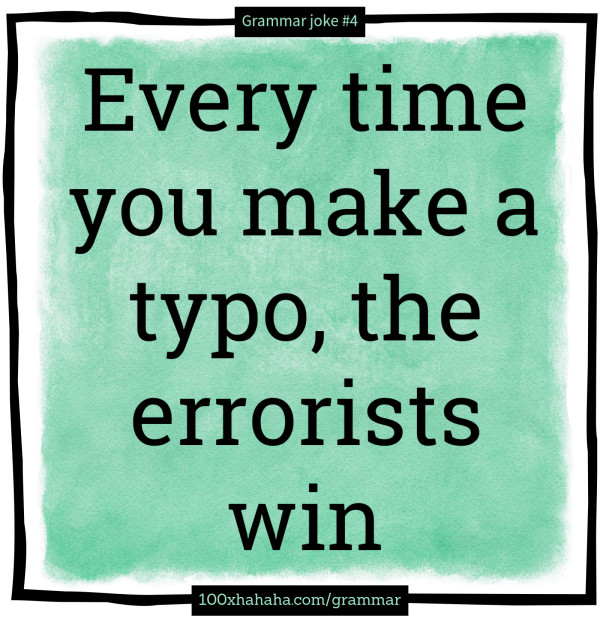 Every time you make a typo, the errorists win
