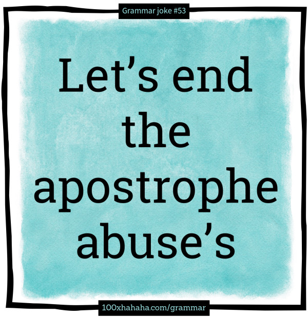 Let's end the apostrophe abuse's