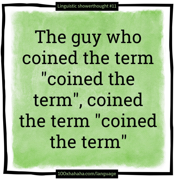 The guy who coined the term "coined the term", coined the term "coined the term"