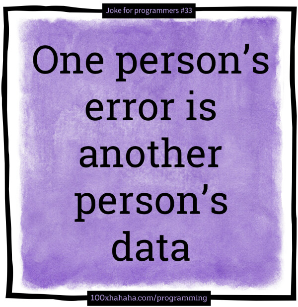 One person's error is another person's data