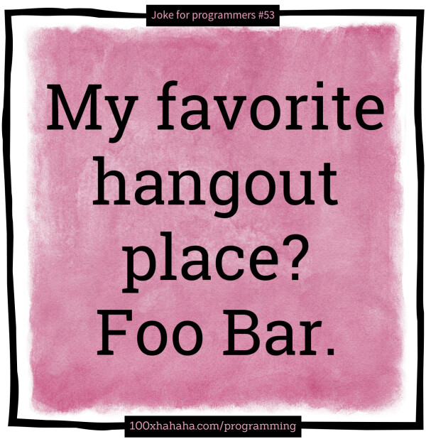My favorite hangout place? Foo Bar.
